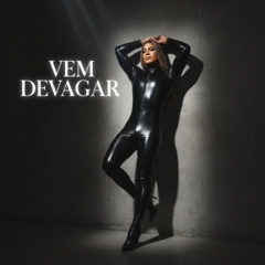 VEM DEVAGAR