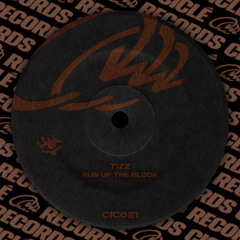 CIC021 | Tizz - Run Up The Block