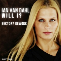 Ian Van Dahl - Will I? (Sector7 Rework [Extended Mix]) FREE DOWNLOAD