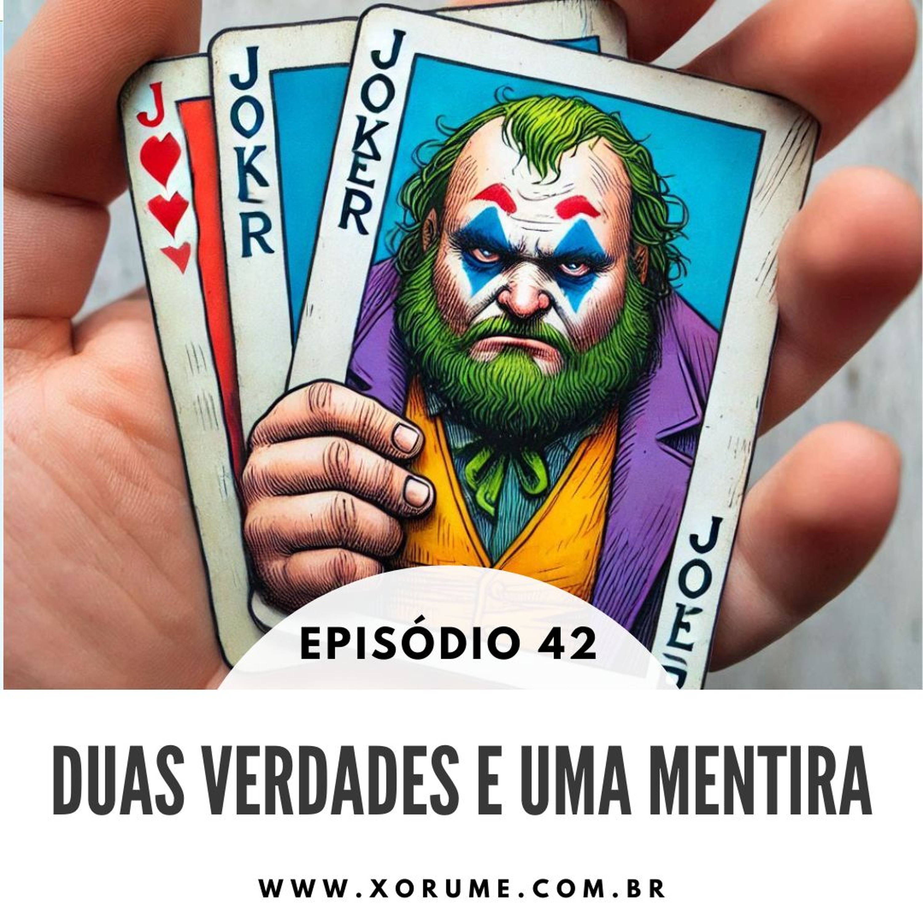 42 - EPISÓDIO 42 - DUAS VERDADES E UMA MENTIRA