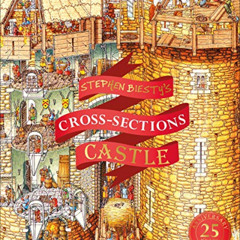 Access PDF 📮 Stephen Biesty's Cross-Sections Castle (Stephen Biesty Cross Sections)