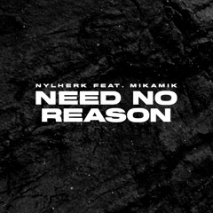 Nylherk feat. Mikamik - Need No Reason