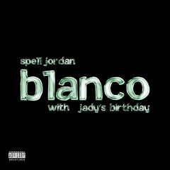 Blanco feat. JADY'S BIRTHDAY