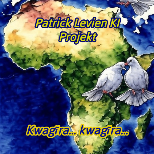 Kwagĩra… kwagĩra…KIKIUYU Version - Patrick Levien KI Projekt
