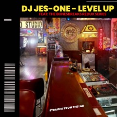 BONESBREAKS (Redux Series) - Level Up - Mixed by Dj Jes One ( Str8 from the Lab )