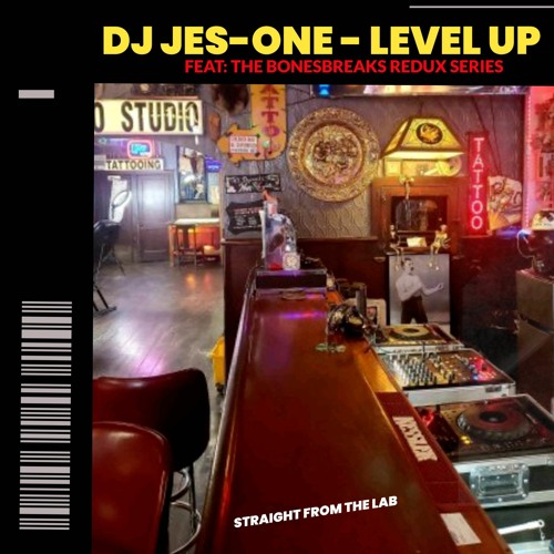 BONESBREAKS (Redux Series) - Level Up - Mixed by Dj Jes One ( Str8 from the Lab )