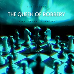 THE QUEEN OF ROBBERY  -  Lil VilliN  (Prod By. Don P)