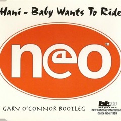 Hani - Baby Wants To Ride - Gary O'Connor Bootleg