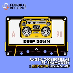 Rage & CosmicFellas - Deep Down (Original Mix) [Cosmikal Records]
