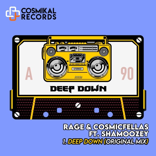 Rage & CosmicFellas - Deep Down (Original Mix) [Cosmikal Records]