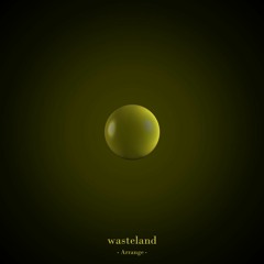 wasteland [Arrange]