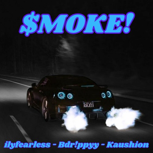 $moke! w/ Bdr!ppyy & Kaushion [prod. kaaru!]