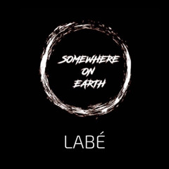 LABÉ • Somewhere on Earth