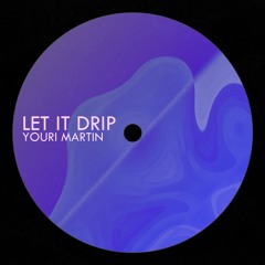 PREMIERE: Youri Martin - Let It Drip