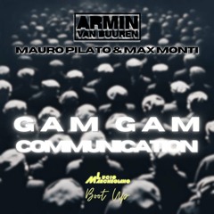 Armin Van Buuren, Mauro Pilato & Max Monti - GAM GAM Communication (LM Boot Up)