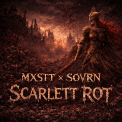 MXSTT x SOVRN - SCARLETT ROT (Free DL)