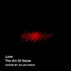Love (The Art Of Noise Cover)