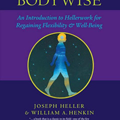 free EPUB 📌 Bodywise: An Introduction to Hellerwork for Regaining Flexibility and We