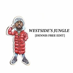 WESTSIDE'S JUNGLE [DENNIS FREE EDIT]