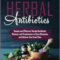 View EBOOK EPUB KINDLE PDF Herbal Antibiotics: Simple and Effective Herbal Antibiotic