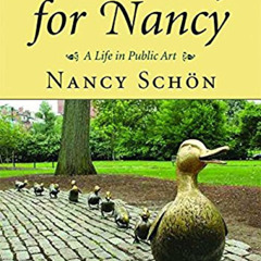 Get KINDLE 💑 Make Way for Nancy: A Life in Public Art by  Nancy Schon &  Anita Diama
