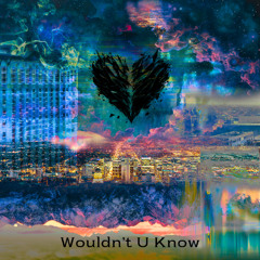 Wouldn't U Know