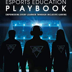 View KINDLE 💞 The Esports Education Playbook: Empowering Every Learner Through Inclu