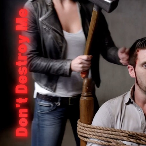 Don't Destroy Me