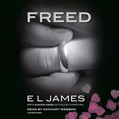 READ EBOOK 💑 Freed: Fifty Shades Freed as Told by Christian (Fifty Shades of Grey Se