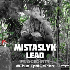 Lead-MistaSlyk ft. Ace Dirty[Prod.ChuxTpat$ePlan & Mo Beats].mp3