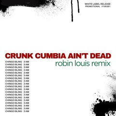 Crunk Cumbia Ain’t Dead (Robin Louis Remix) [feat. 3AM]