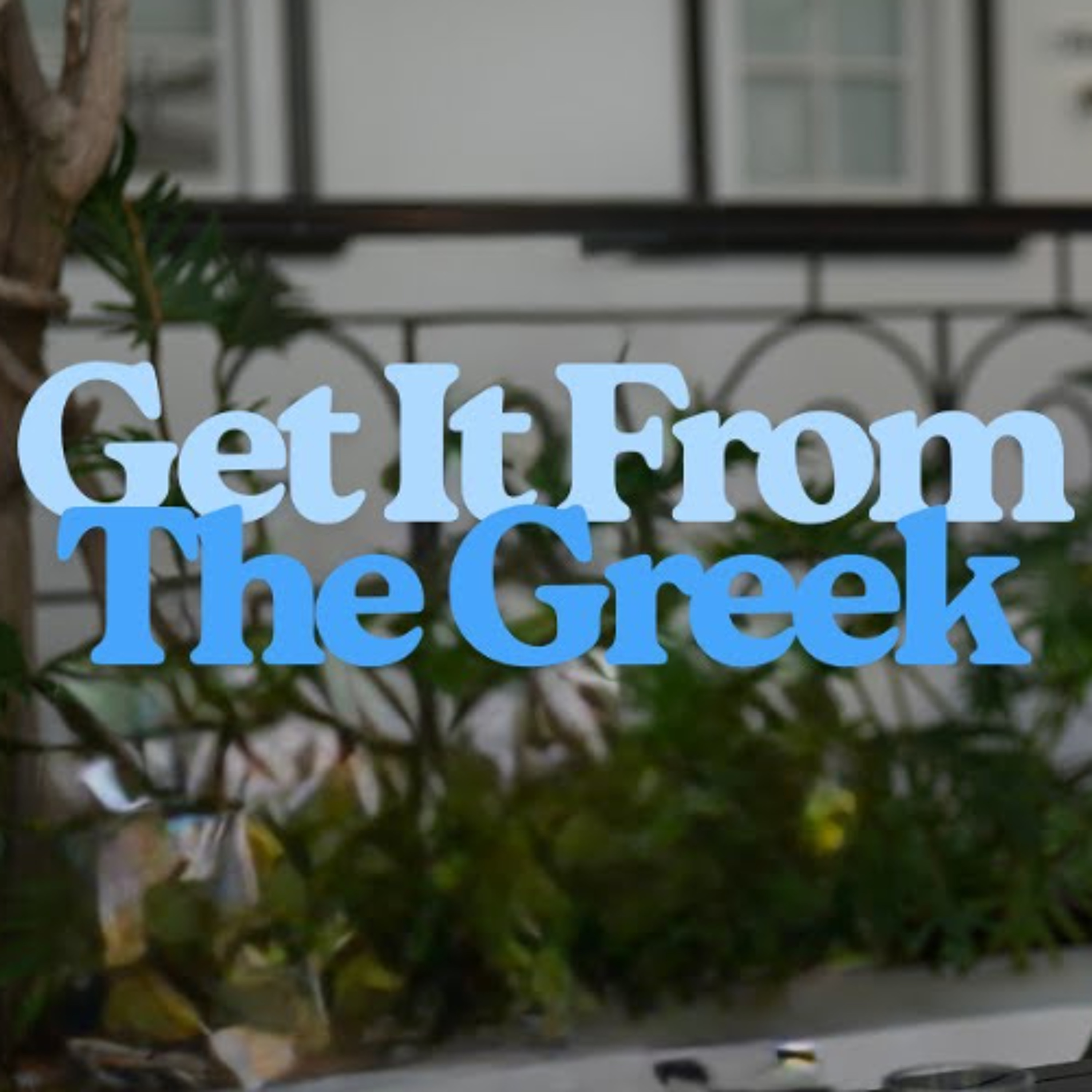 Get It From The Greek Podcast | Bible study | Episode 52