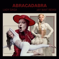Lady Gaga - Abracadabra (Jay Wait Remix) *Vocal Filtered for SC*