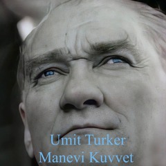 Umit Turker - Manevi Kuvvet ''Atam derki ; ''