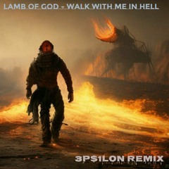 Lamb of God "Walk with me in Hell" - 3pS1L0N Remix