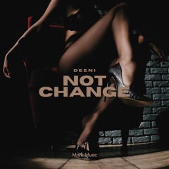 DEENI - Not Change