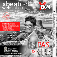 C'est pas sérieux 13 - Barbara 02.03.25 On Xbeat Radio Station