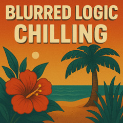 Blurred Logic - Chilling