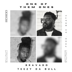 Bravado - One Of Them Ones (Feat. Teezy Da Bull) [Prod. AE Beats]