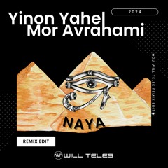 Yinon Yahel, Mor Avrahami, Elee Bermurdez - Naya (DJ Will Teles Remix Edit 2024) $$$