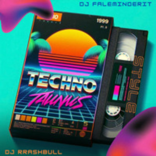 Techno Taunus - DJ FALEMINDERIT x DJ RRASHBULL