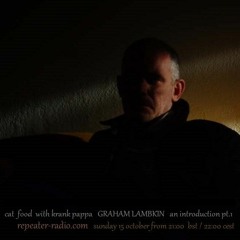 cat food w/ krank pappa | #34 Graham Lambkin 10152023