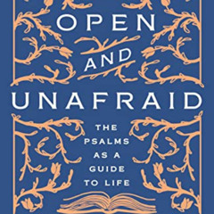 VIEW KINDLE 📭 Open and Unafraid: The Psalms as a Guide to Life by  W. David O. Taylo