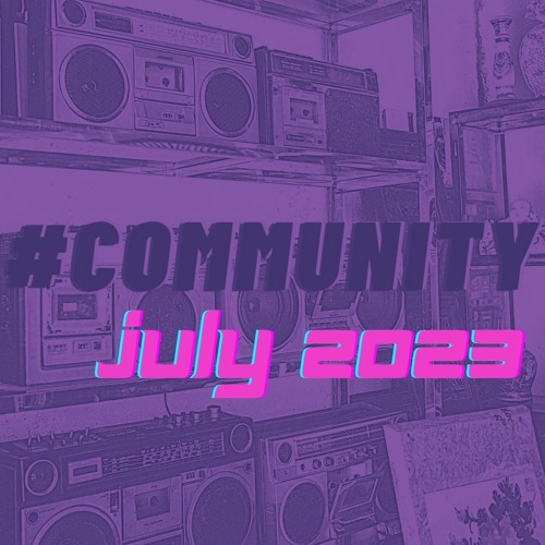 #COMMUNITY : JULY 2023