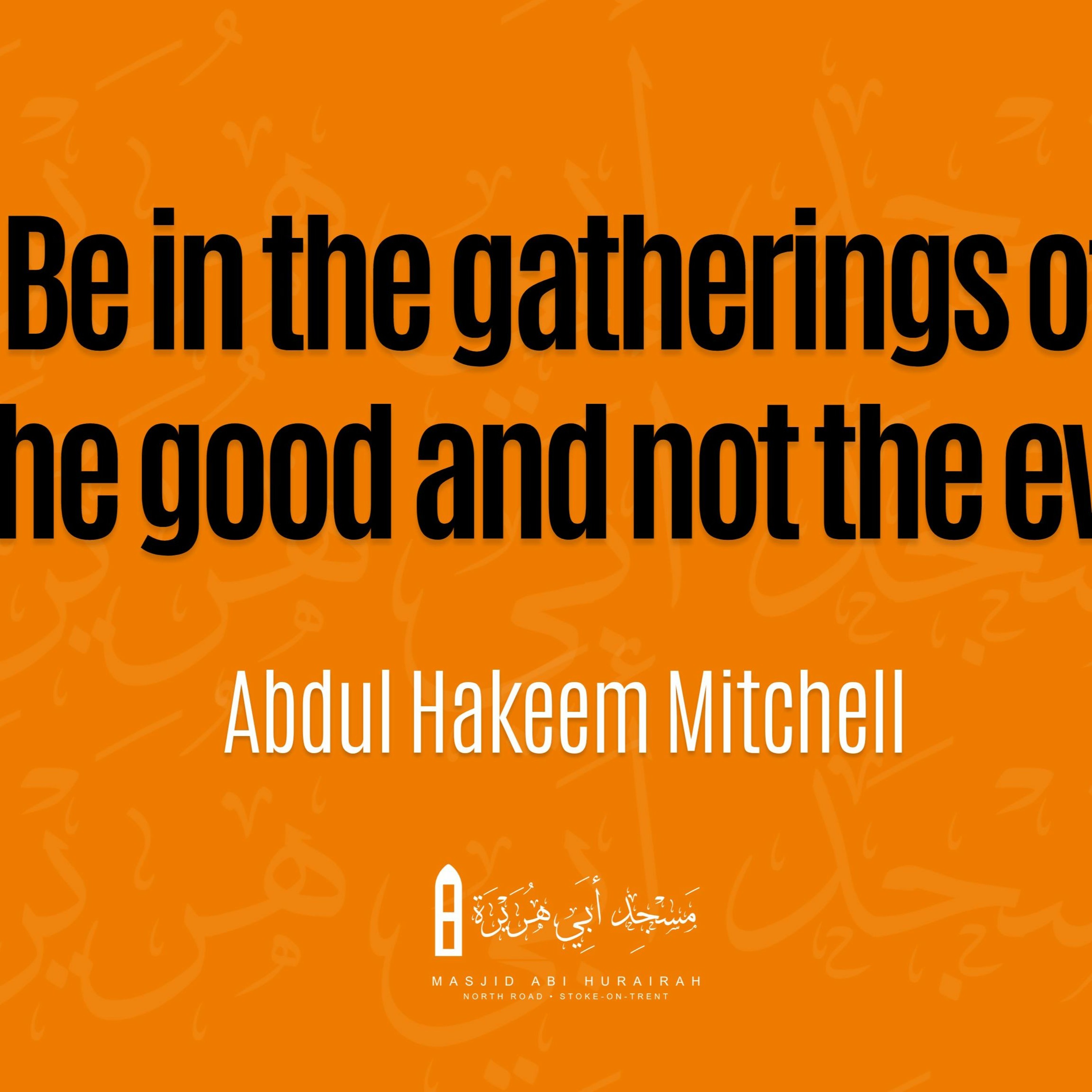 Be In The Gatherings Of The Good And Not The Evil - Abdul Hakeem Mitchell episode artwork