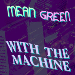 MEAN GREEN WITH THE MACHINE ~ A Kede vs. Maxx Original