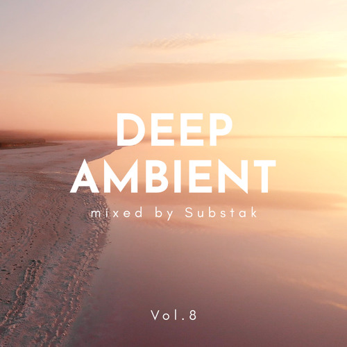 sub.feel.8 - Deep Ambient mixed by Substak