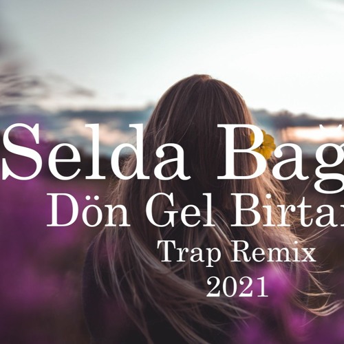 Stream Selda Bağcan - Dön Gel Birtanem (asdBeatz Trap Remix) 2021 by  asdBeatz | Listen online for free on SoundCloud
