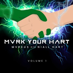 Ep. #6: MVRK YOUR HART ft. MVRKUS b2b Niall Hart [Vol. 1]