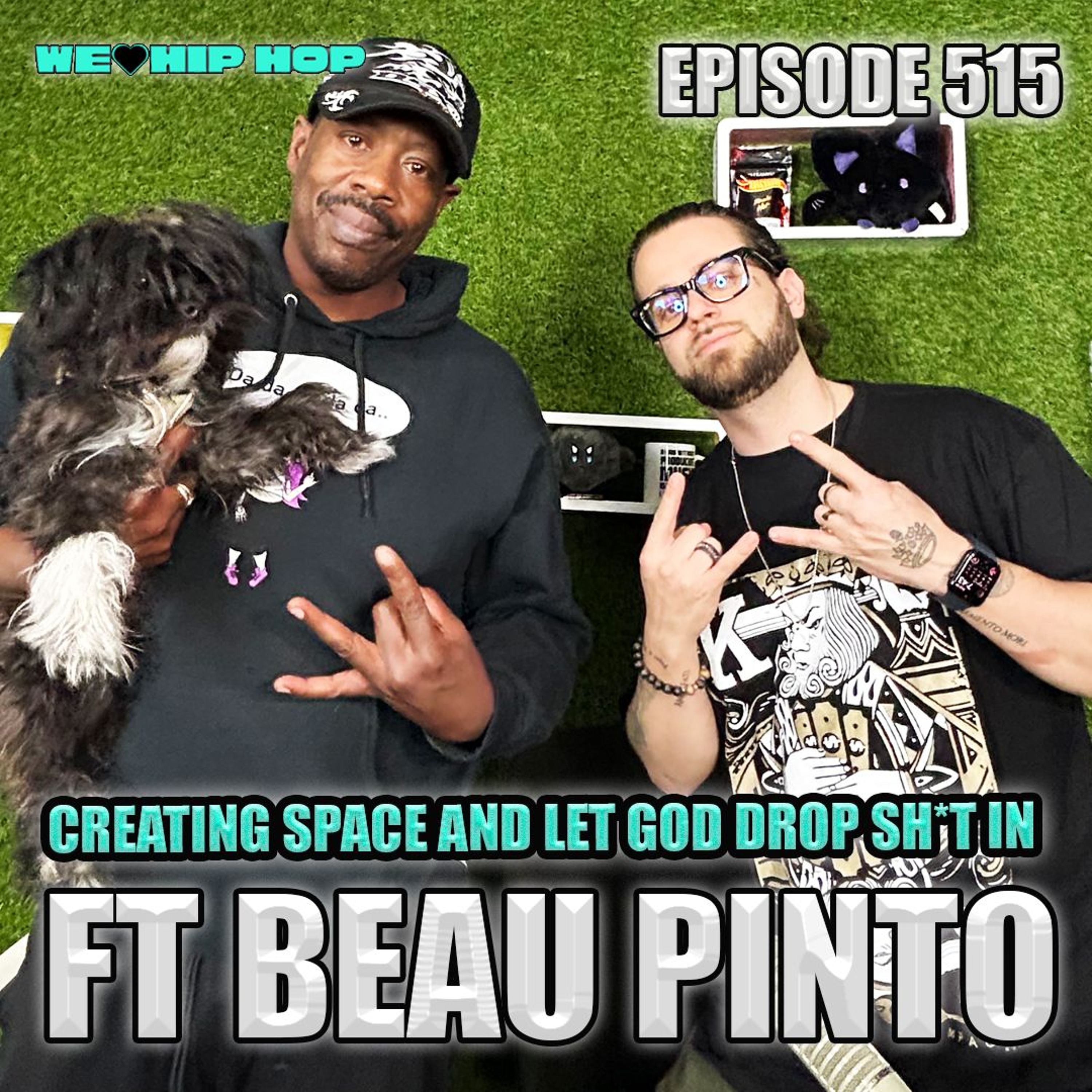 Episode 515 | Creating Space & Let God Drop Sh*t In ft. Beau Pinto | We Love Hip Hop